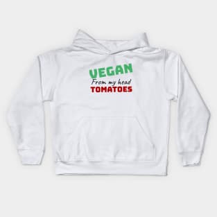 vegan from my head tomatoes funny gift Kids Hoodie